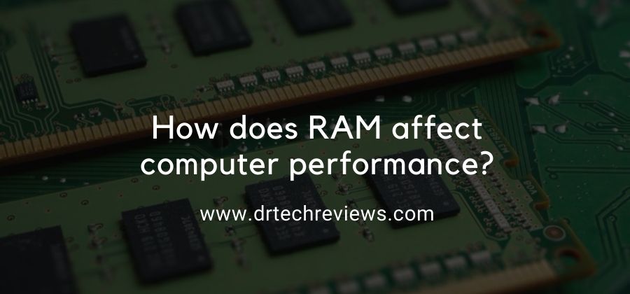 How Does RAM Affect Computer Performance?