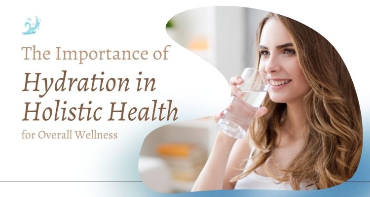 Importance Of Hydration For Overall Health