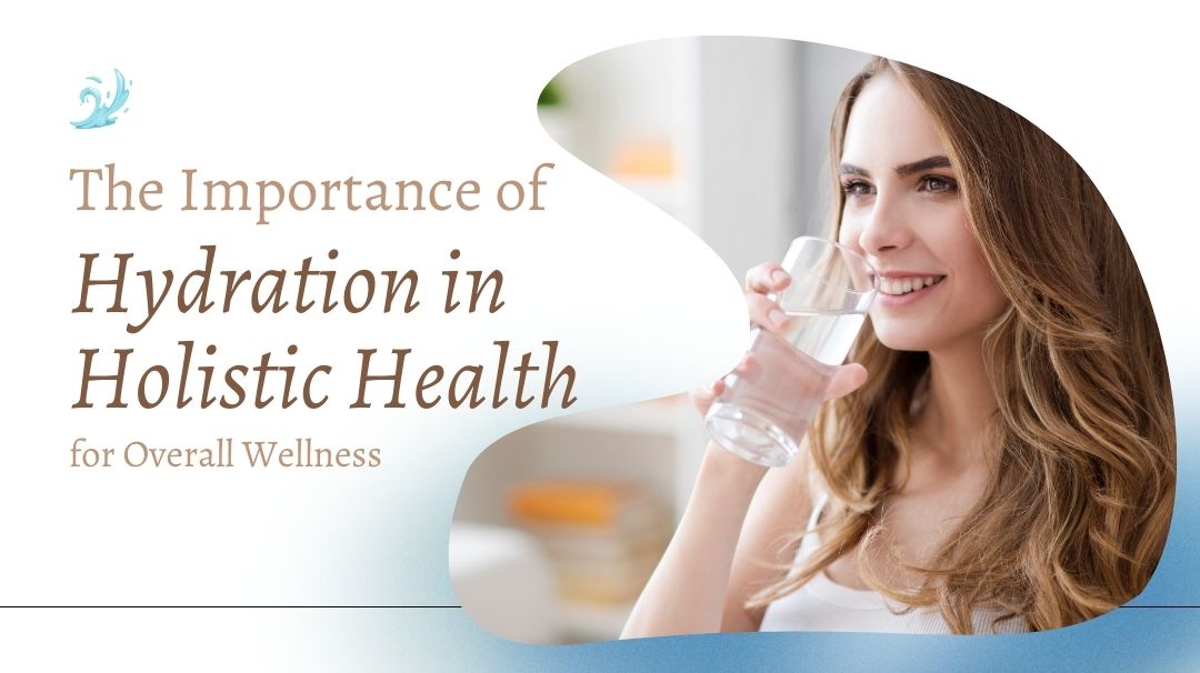 Importance Of Hydration For Overall Health