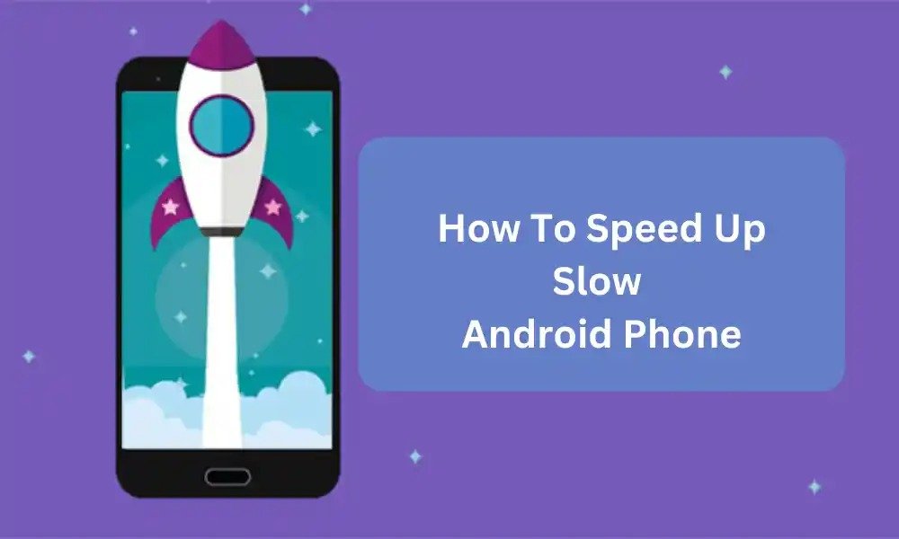 Speed Up Slow Android Devices Now and Enjoy Smooth Performance