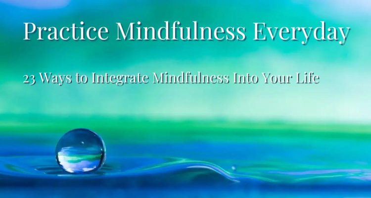 Practice Mindfulness Daily for a Balanced Life
