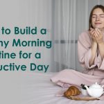 Build A Strong Morning Routine for Success